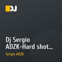 Dj Sergio ADZK-Hard shot vol.2