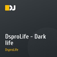 DsproLife - Dark life