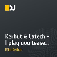 Kerbut & Catech - I play you tease (14.09.2012)