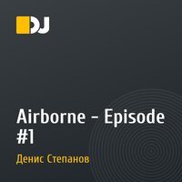Airborne - Episode #1