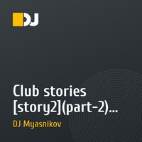 Club stories [story2](part-2) - mixed by DJ Myasnikov