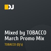 Mixed by TOBACCO March Promo Mix