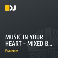 MUSIC IN YOUR HEART - MIXED BY DJ FRANZOSE (2010) VOL. 1