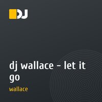 dj wallace - let it go