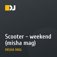 Scooter - weekend (misha mag)