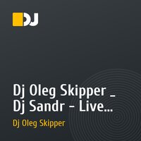 Dj Oleg Skipper _ Dj Sandr - Live Session 657  