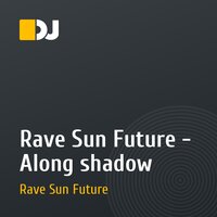 Rave Sun Future - Along shadow