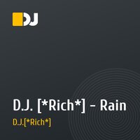 D.J. [*Rich*] - Rain