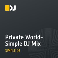 Private World- Simple DJ Mix
