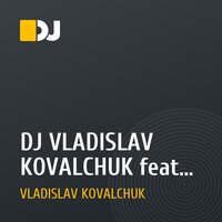 DJ VLADISLAV KOVALCHUK feat Carl cox-monreal club mix