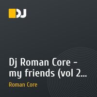 Dj Roman Core - my friends (vol 2. 2011)