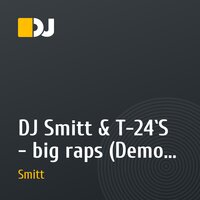 DJ Smitt & T-24`S - big raps (Demo) New Track 1