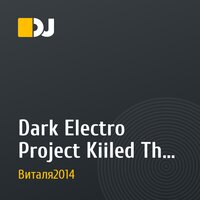 Dark Electro Project Kiiled The Name(Original Mix)