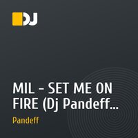 MIL - SET ME ON FIRE (Dj Pandeff Remix)