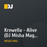 Krewella - Alive (DJ Misha Mag Remix)