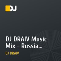DJ DRAIV Music Mix - Russia Music 2018 remix