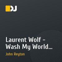 Laurent Wolf - Wash My World (John Reyton Remix) (Radio Edit)