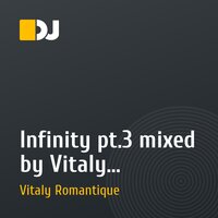 Infinity pt.3 mixed by Vitaly Romantique