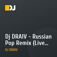 Dj DRAIV - Russian Pop Remix (Live Mix)