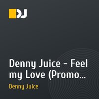 Denny Juice - Feel my Love (Promo mix), [House, Tech-House]