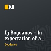 Dj Bogdanov - In expectation of a miracle