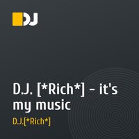 D.J. [*Rich*] - it's my music