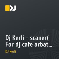 Dj Kerli - scaner( For dj cafe arbat 9)
