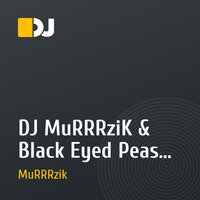 DJ MuRRRziK & Black Eyed Peas -Boom boom remix