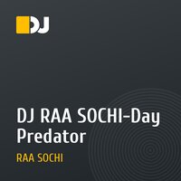DJ RAA SOCHI-Day Predator