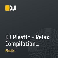 DJ Plastic - Relax Compilation (Re-Mastered 2011)