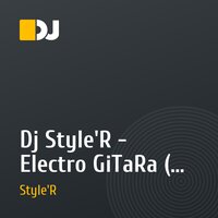 Dj Style'R - Electro GiTaRa ( Club Xit 2011 )