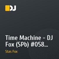 Time Machine - DJ Fox (SPb) #058 (13.03.10.)