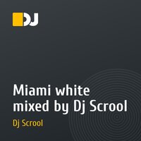 Miami white mixed by Dj Scrool