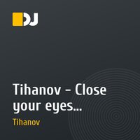 Tihanov - Close your eyes (Original mix)