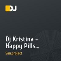 Dj Kristina - Happy Pills (San.project Remix)