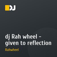 dj Rah wheel - given to reflection