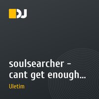 soulsearcher - cant get enough (DJ ULETIM REMIX)