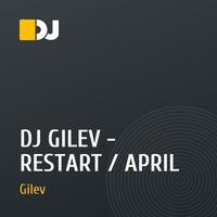 DJ GILEV - RESTART / APRIL