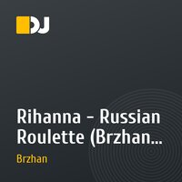 Rihanna - Russian Roulette (Brzhan remix)