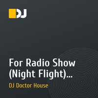 For Radio Show (Night Flight) - mixed by Dj Dr House (July) 2010