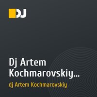 Dj Artem Kochmarovskiy (2010р,)