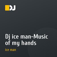 Dj ice man-Music of my hands