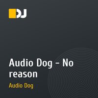 Audio Dog - No reason