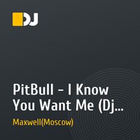 PitBull - I Know You Want Me (Dj Maxwell Remix) [House 2010]