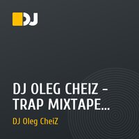 DJ OLEG CHEIZ - TRAP MIXTAPE (2015)