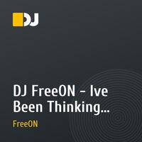 DJ FreeON - Ive Been Thinking About You (Live mix)