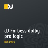 dJ Forbess dolby pro logic