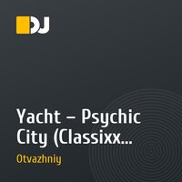Yacht – Psychic City (Classixx Remix)