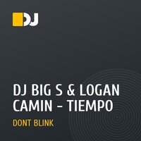 DJ BIG S & LOGAN CAMIN - TIEMPO