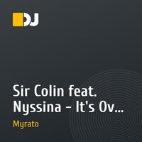 Sir Colin feat. Nyssina - It's Over Now (Dj Myrayto Remix)